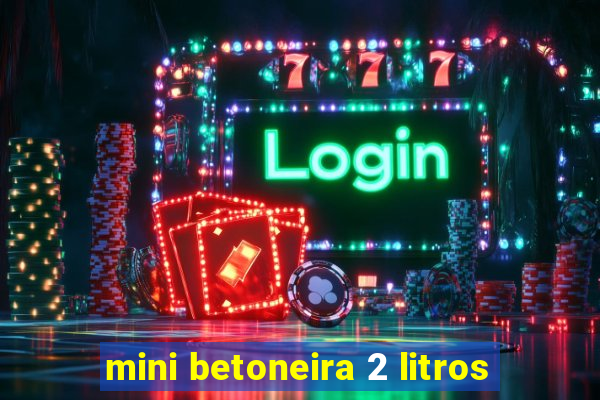 mini betoneira 2 litros